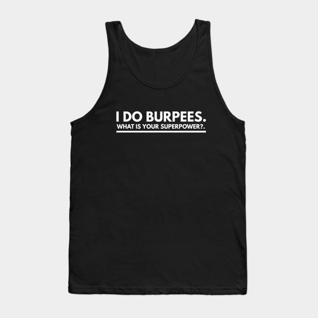 I Do Burpees - Motivational Superpower Typography Tank Top by Cult WolfSpirit 